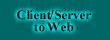 Client/Server to Web