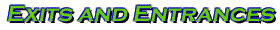 Exits and Entrances