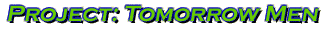 Project: Tomorrow Men